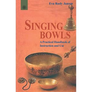 Singing Bowls: A Practical Handbook Of Instruction And Use - Book by Eva Rudy Jansen