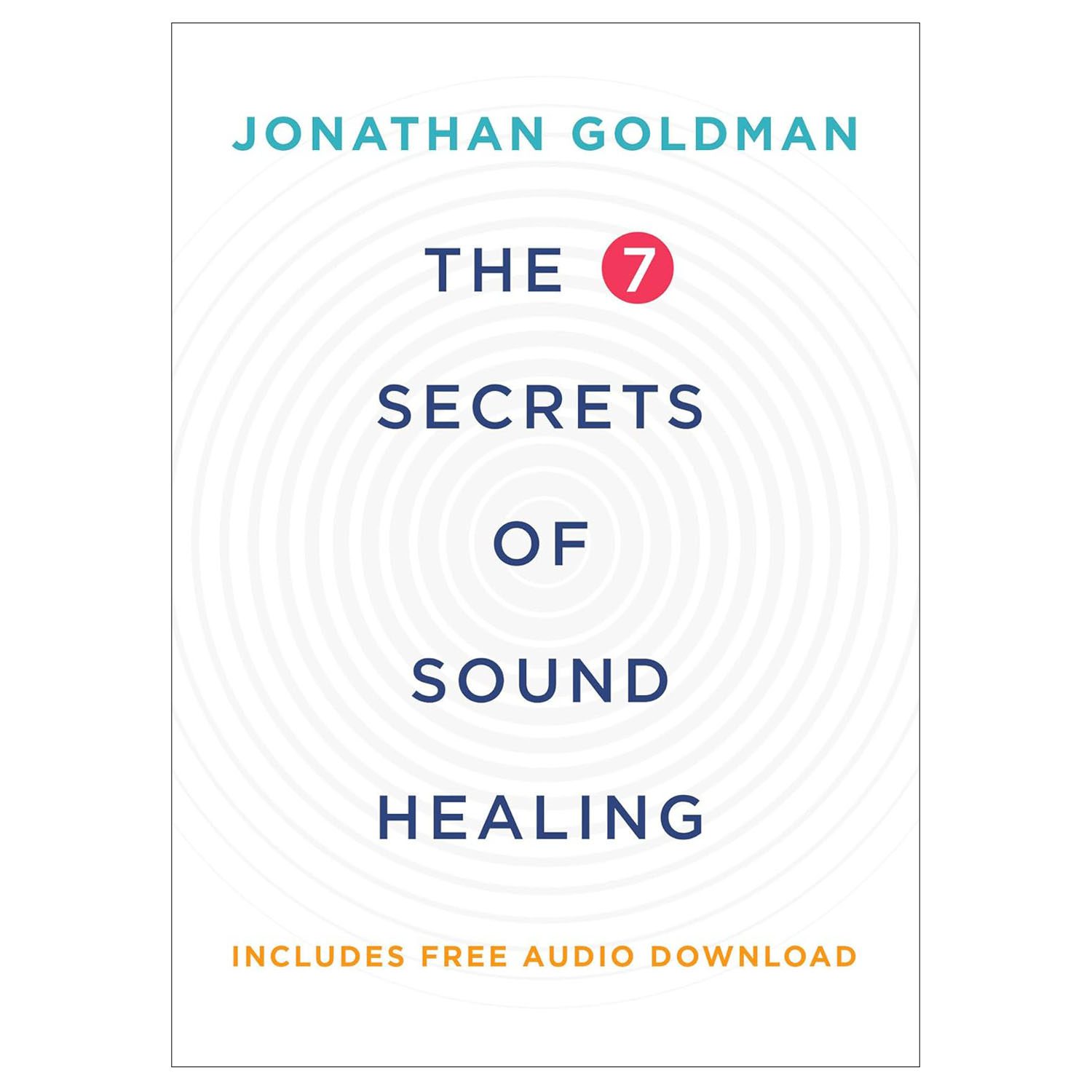The 7 Secrets Of Sound Healing - Book by Jonathan Goldman