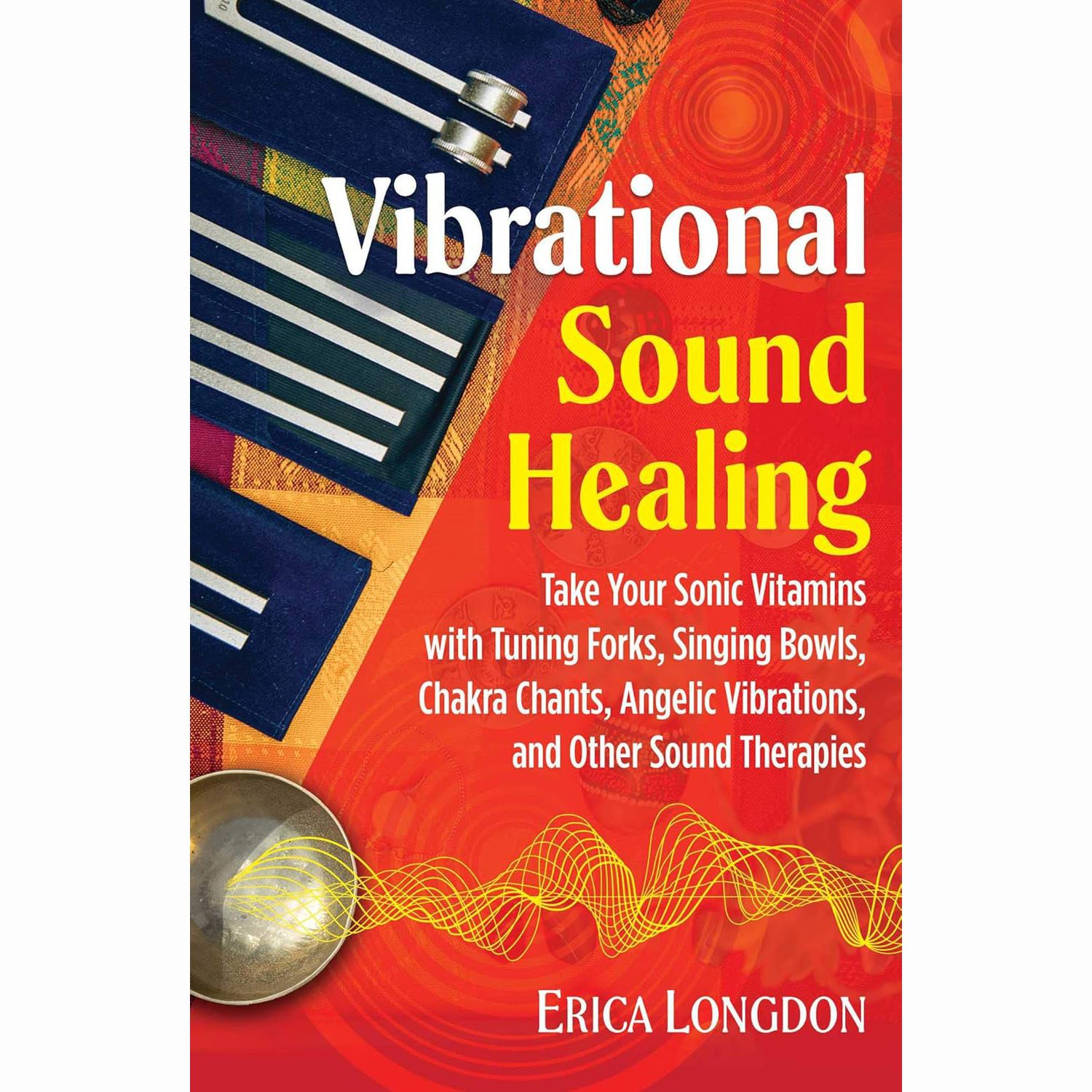 Vibrational Sound Healing (Book by Erica Longdon)
